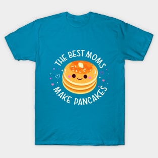 The Best Moms Make Pancakes T-Shirt